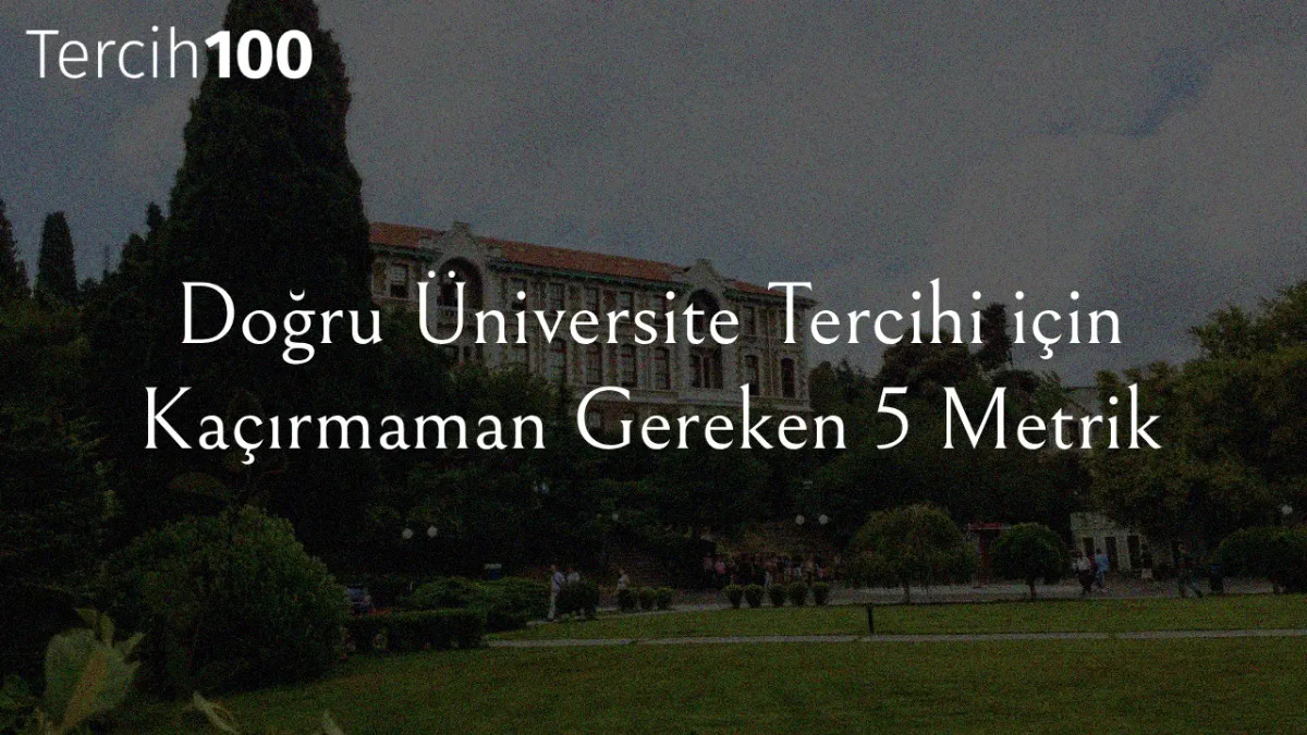 YÖK Atlas Sıralamaları Yeterli mi? Üniversite Tercihi Yaparken Kaçırmaman Gereken 5 Önemli Metrik